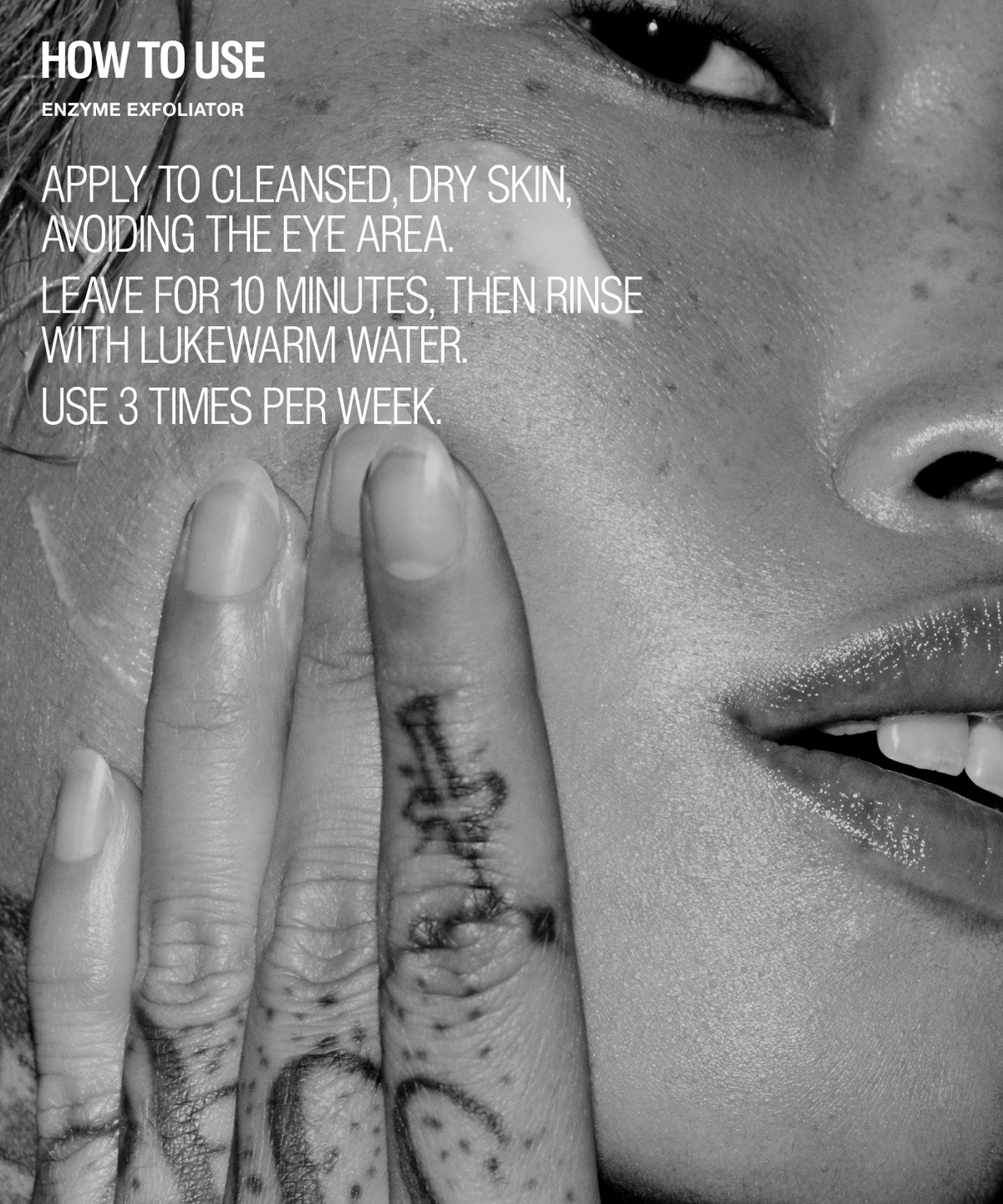 Black and white close-up of a woman's face and hand with overlaid text reading 'HOW TO USE ENZYME EXFOLIATOR' and instructions for applying and rinsing the product.