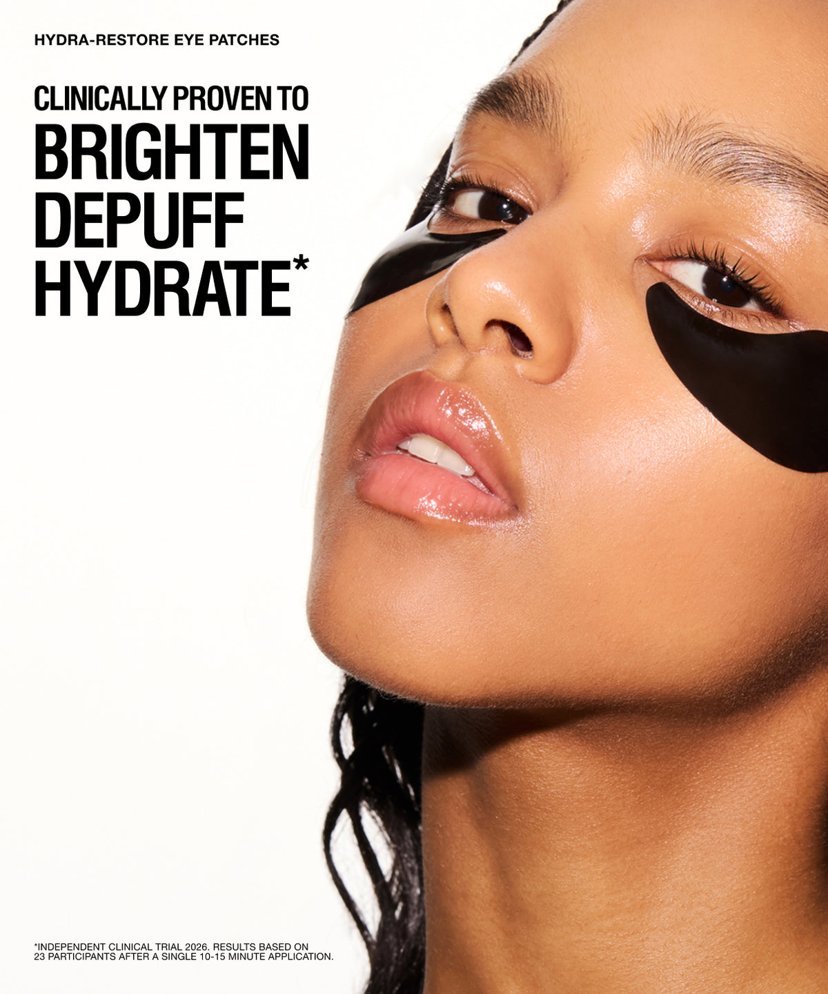 Close-up beauty ad showing a woman's face with black eye patches applied under her eyes, alongside large text reading 'CLINICALLY PROVEN TO BRIGHTEN DEPUFF HYDRATE'.